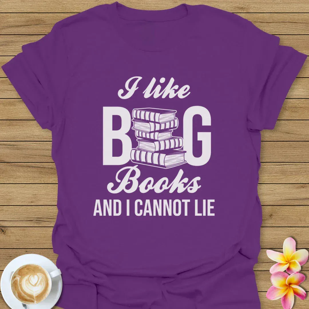 I Like Big Books And I Cannot Lie T-Shirt