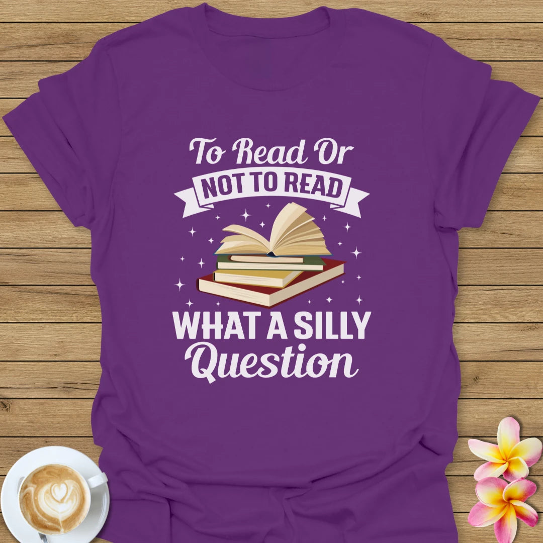 To Read Or Not To Read T-Shirt