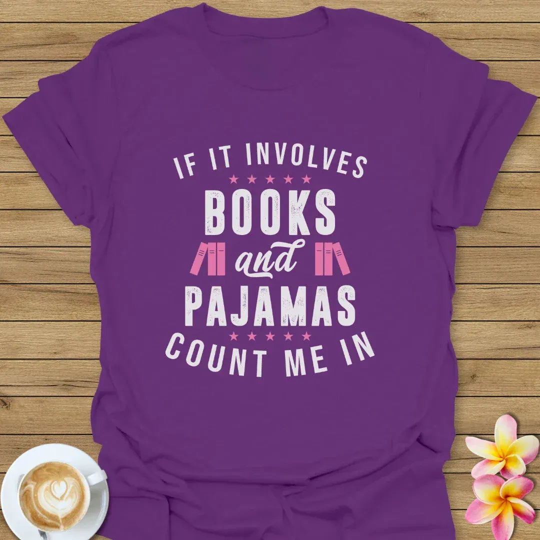 If It Involves Books And Pajamas T-Shirt