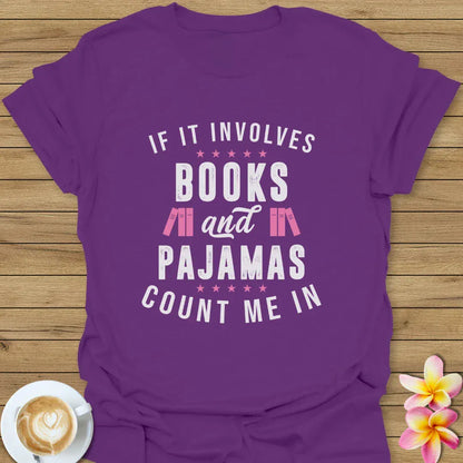 If It Involves Books And Pajamas T-Shirt