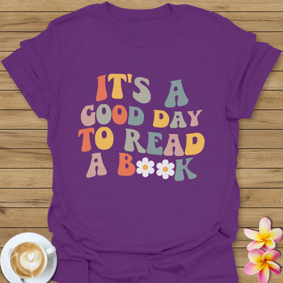 It's A Good Day To Read A Book T-Shirt