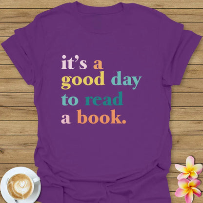 It's A Good Day To Read A Book T-Shirt