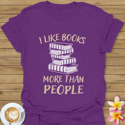I Like Books More Than People T-Shirt