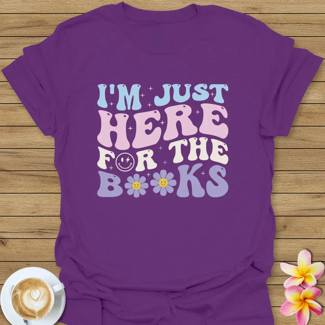 I'm Just Here For The Books T-Shirt