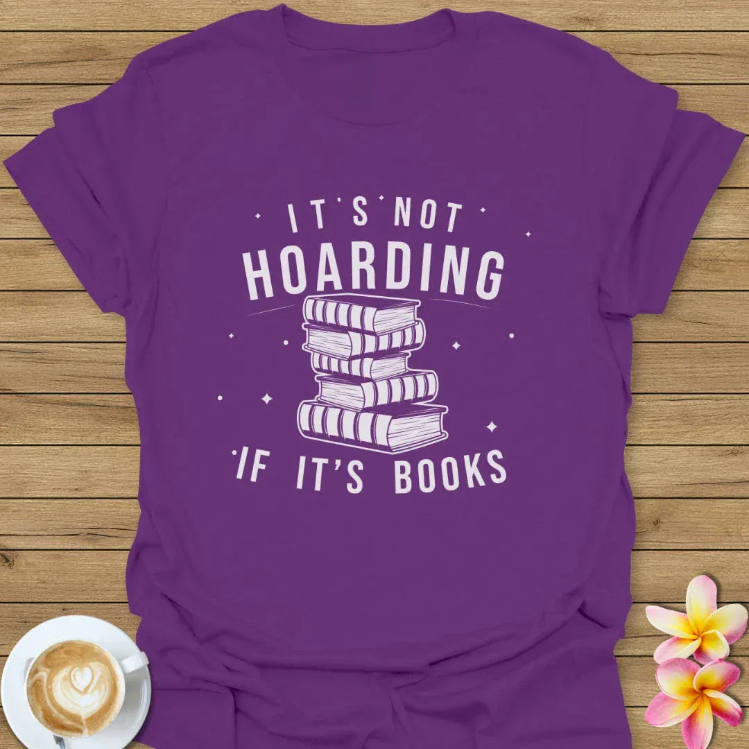 It's Not Hoarding T-Shirt
