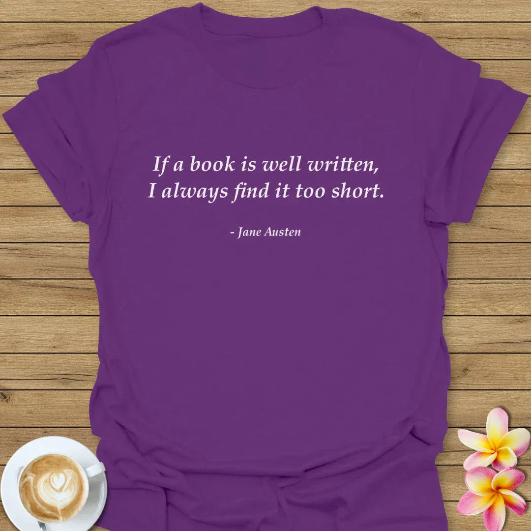 If A Book Is Well Written, I Always Find It Too Short T-Shirt