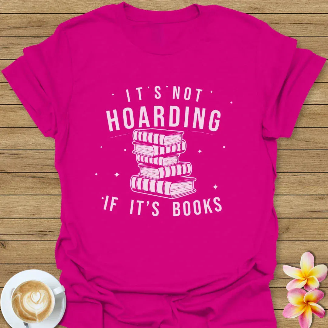 It's Not Hoarding T-Shirt