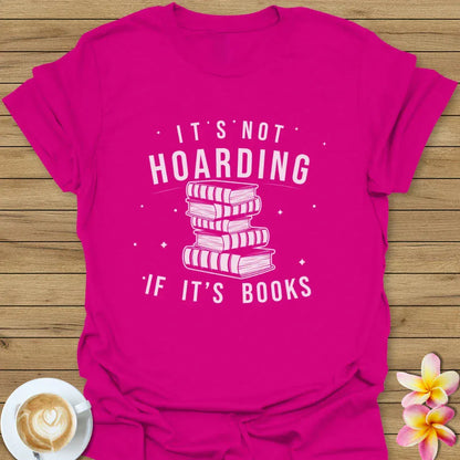 It's Not Hoarding T-Shirt