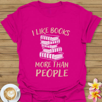 I Like Books More Than People T-Shirt