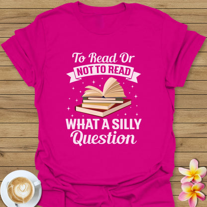 To Read Or Not To Read T-Shirt