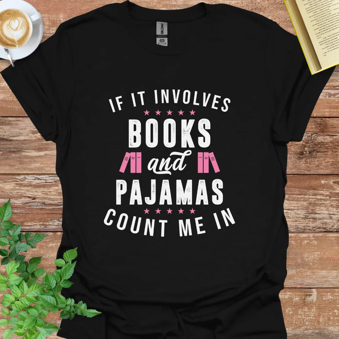 If It Involves Books And Pajamas T-Shirt