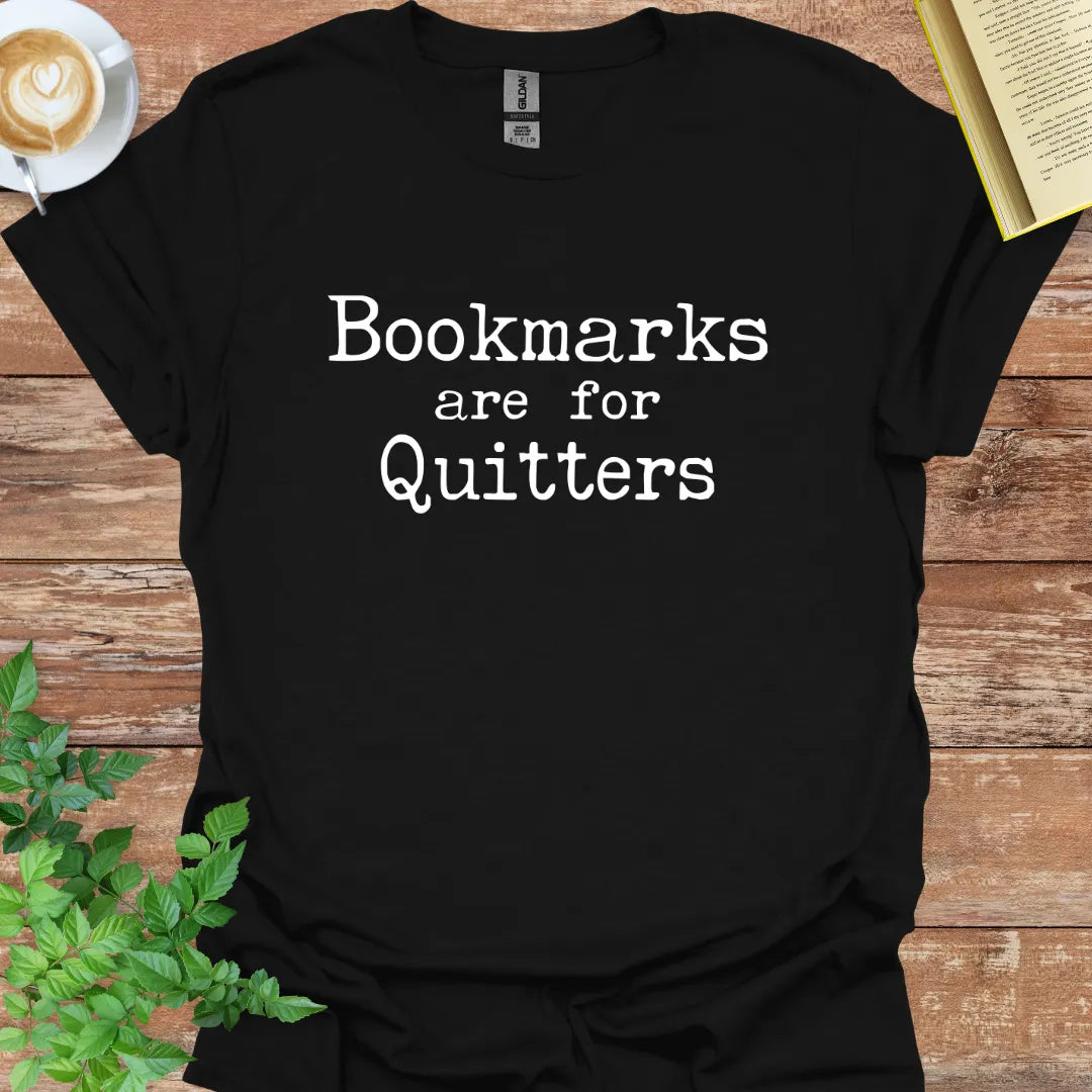 Bookmarks Are For Quitters T-Shirt