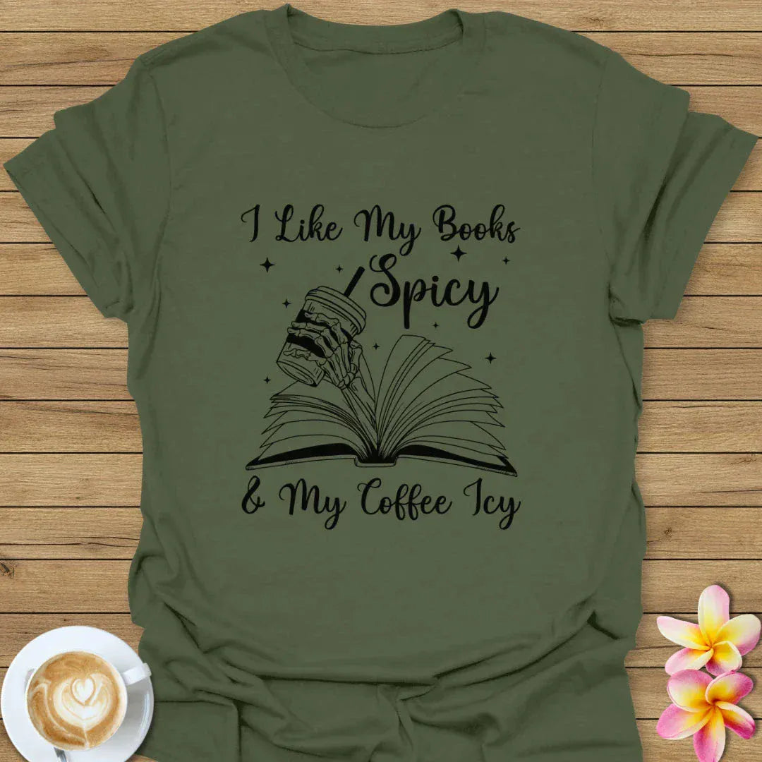 I Like My Books Spicy & My Coffee Icy T-Shirt