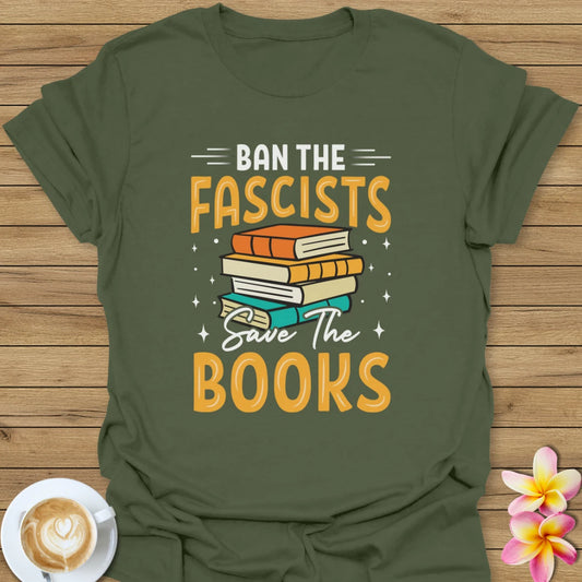 Ban The Fascists Save The Books T-Shirt