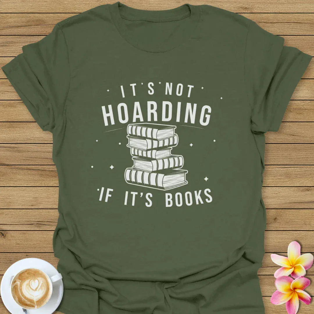 It's Not Hoarding T-Shirt