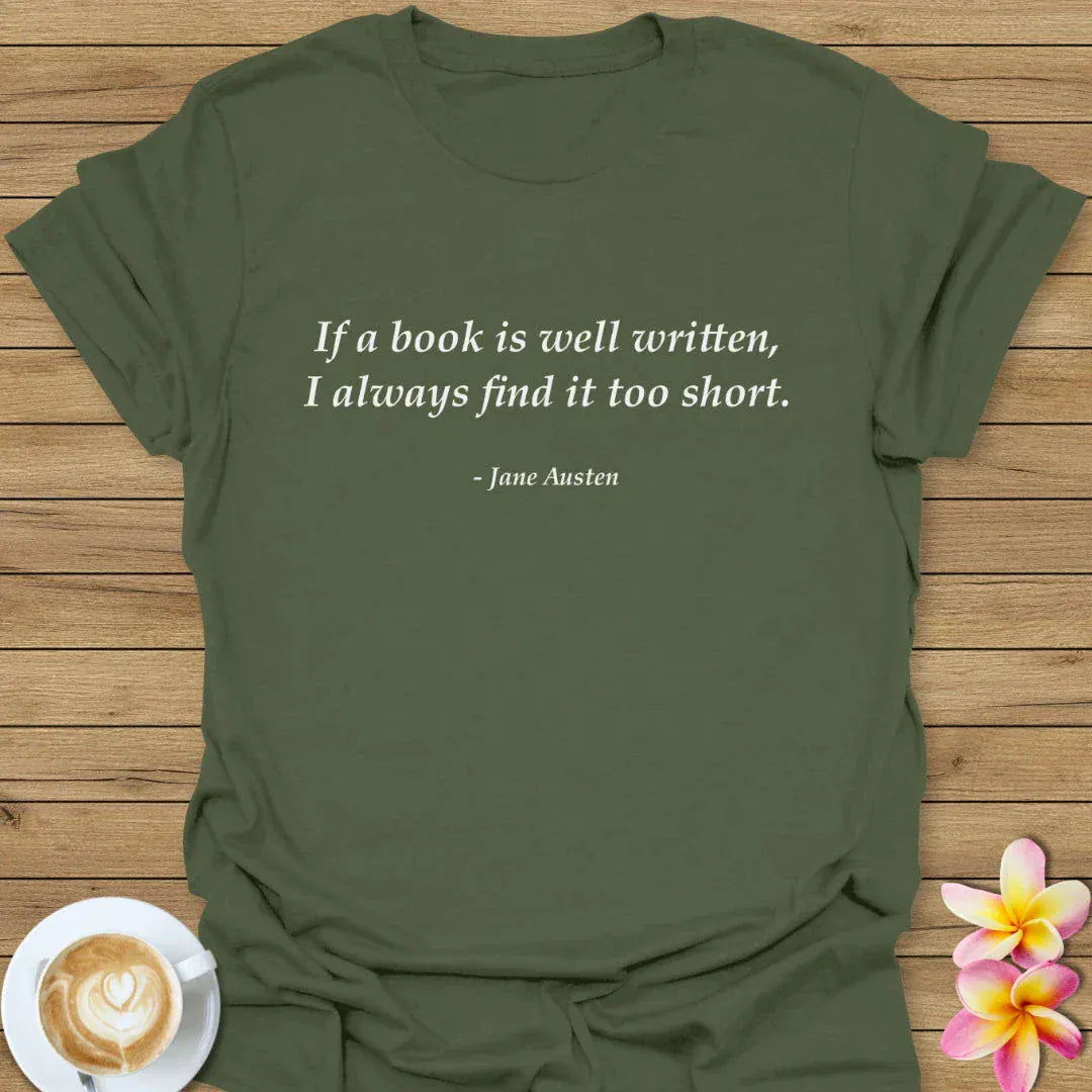 If A Book Is Well Written, I Always Find It Too Short T-Shirt