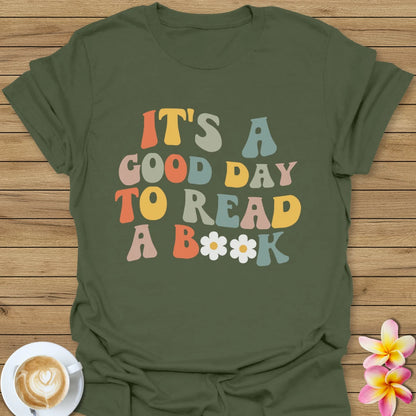 It's A Good Day To Read A Book T-Shirt