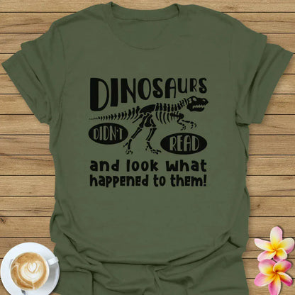 Dinosaurs Didn't Read T-Shirt