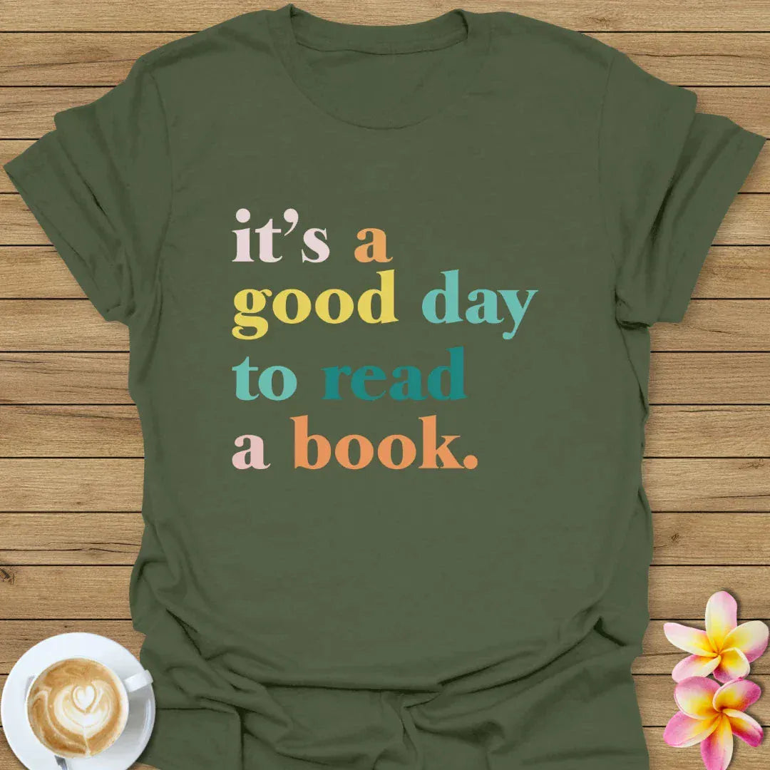 It's A Good Day To Read A Book T-Shirt