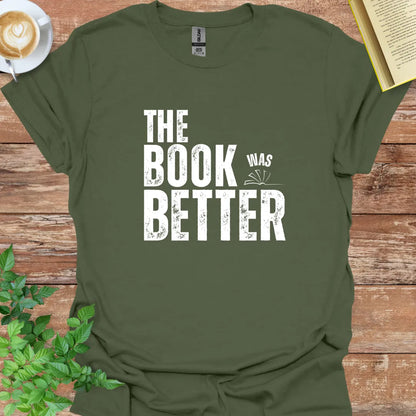 The Book Was Better T-Shirt