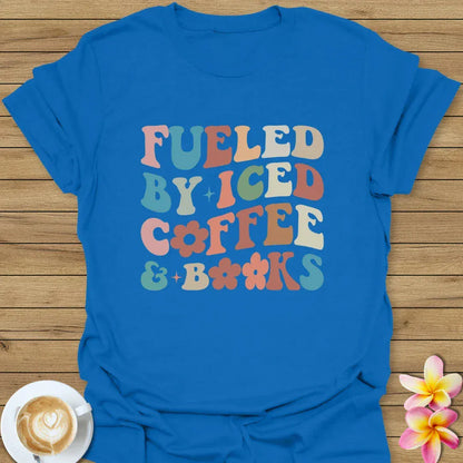 Fueled By Iced Coffee And Books T-Shirt