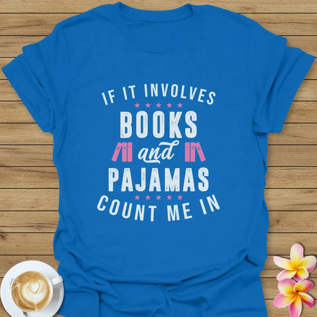If It Involves Books And Pajamas T-Shirt