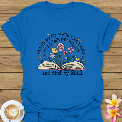 And Into The Book I Go T-Shirt