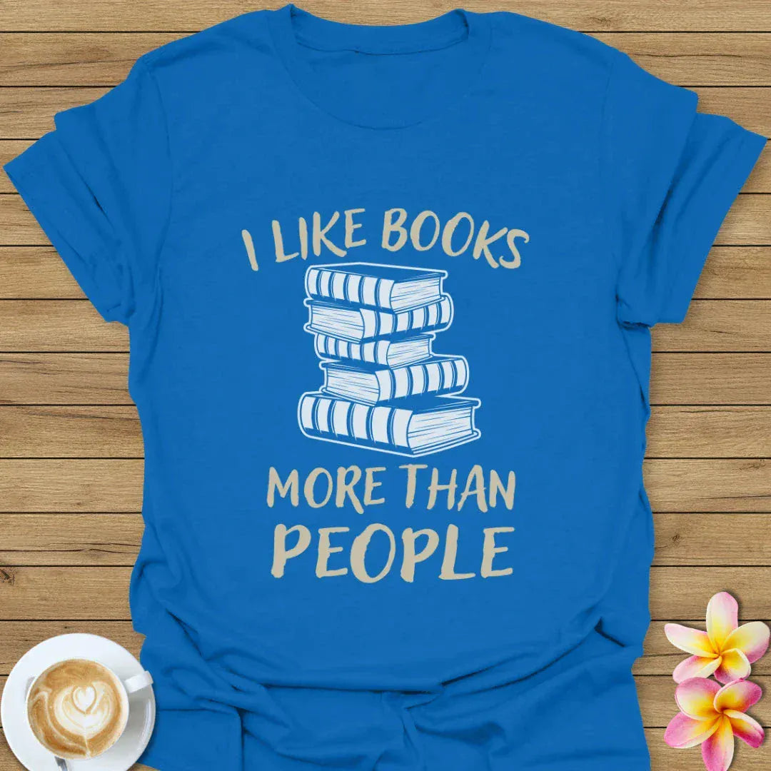 I Like Books More Than People T-Shirt