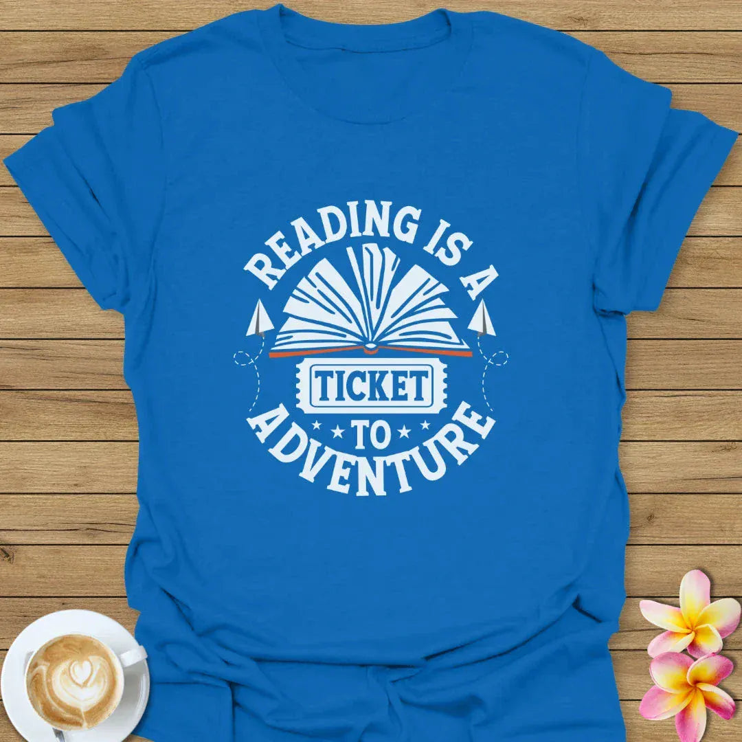 Reading Is A Ticket To Adventure T-Shirt