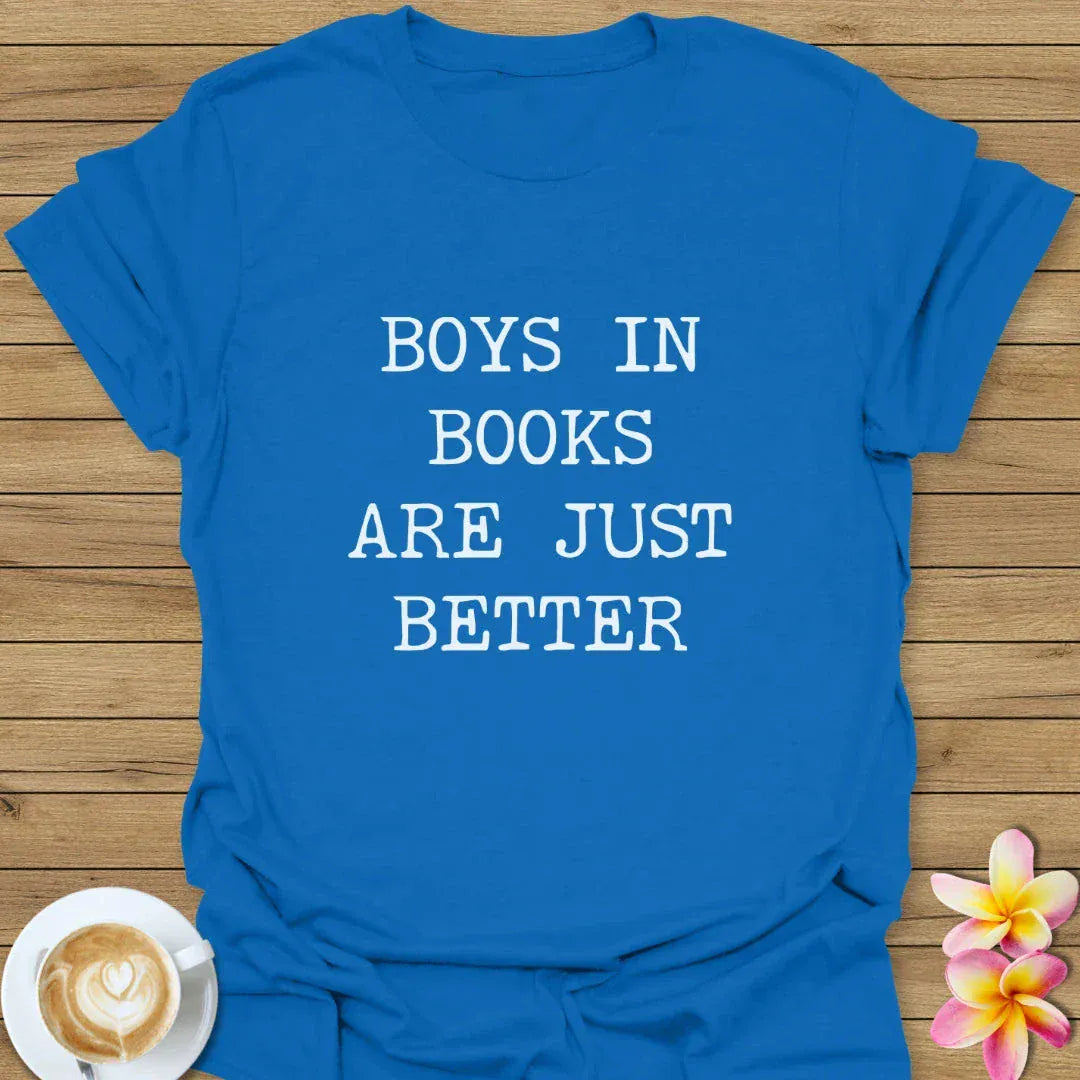 Boys In Books Are Just Better T-Shirt
