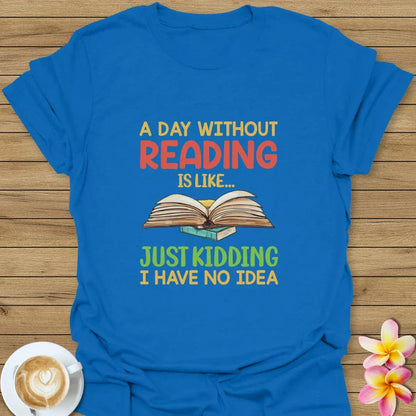 A Day Without Reading T-Shirt