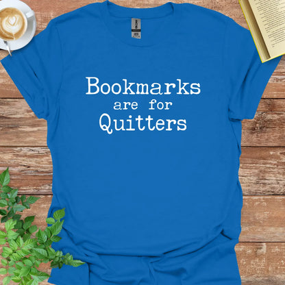 Bookmarks Are For Quitters T-Shirt