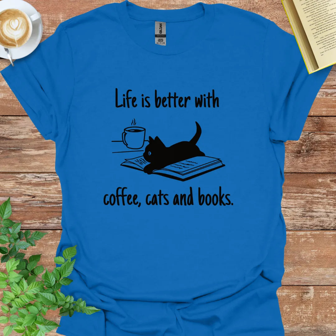 Life Is Better With Coffee, Cats And Books T-Shirt