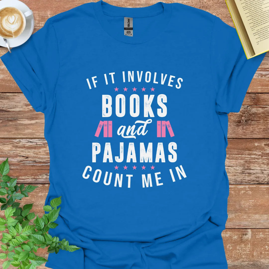 If It Involves Books And Pajamas T-Shirt