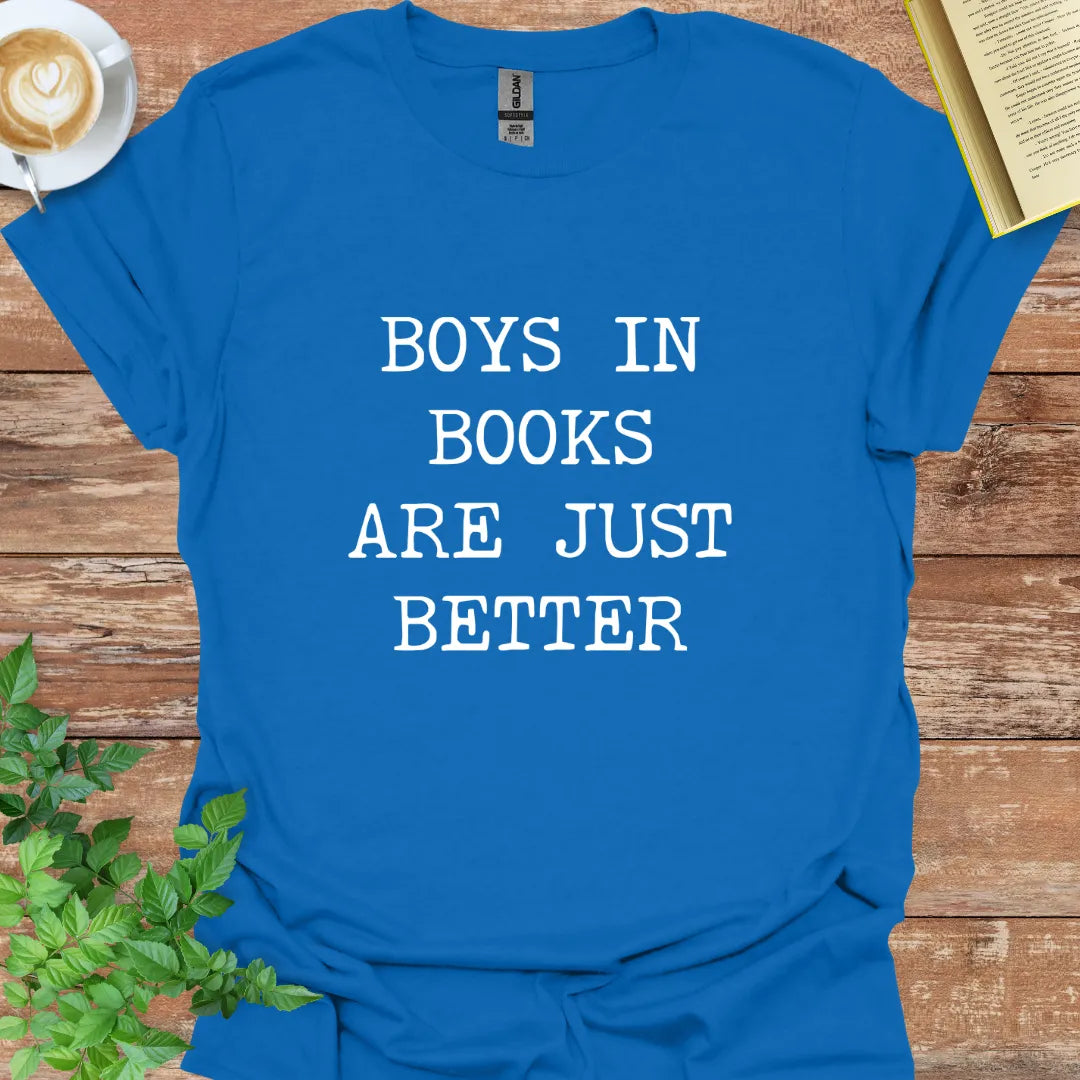 Boys In Books Are Just Better T-Shirt