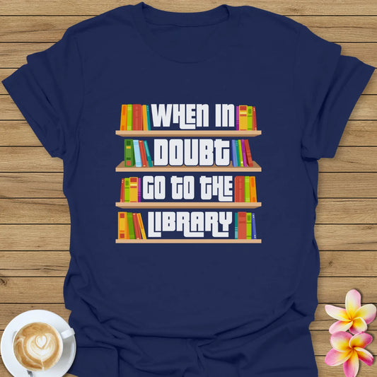 Go To The Library T-Shirt