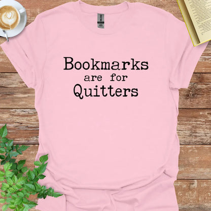 Bookmarks Are For Quitters T-Shirt