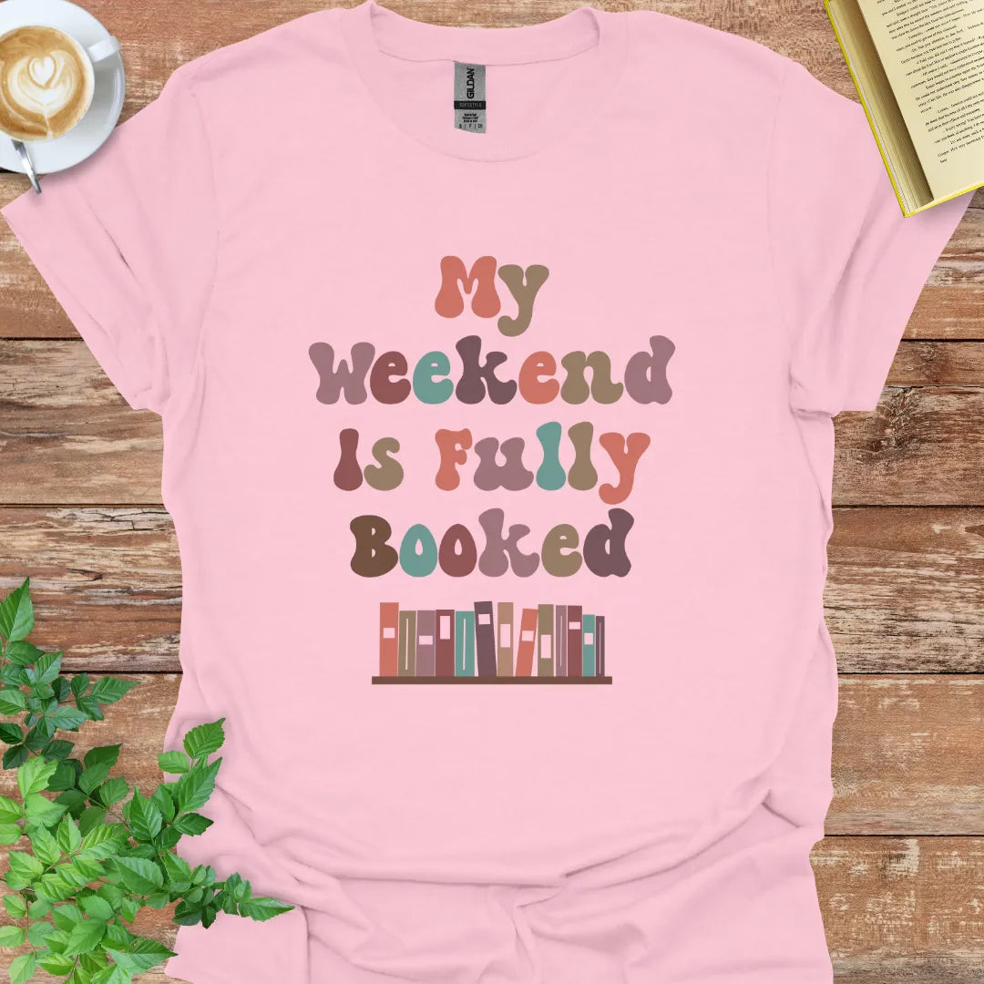 My Weekend Is Fully Booked T-Shirt