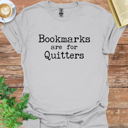 Bookmarks Are For Quitters T-Shirt