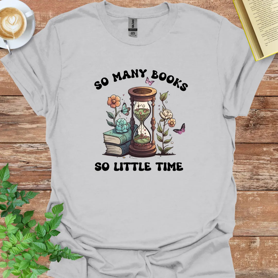 So Many Books So Little Time T-Shirt