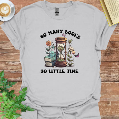 So Many Books So Little Time T-Shirt