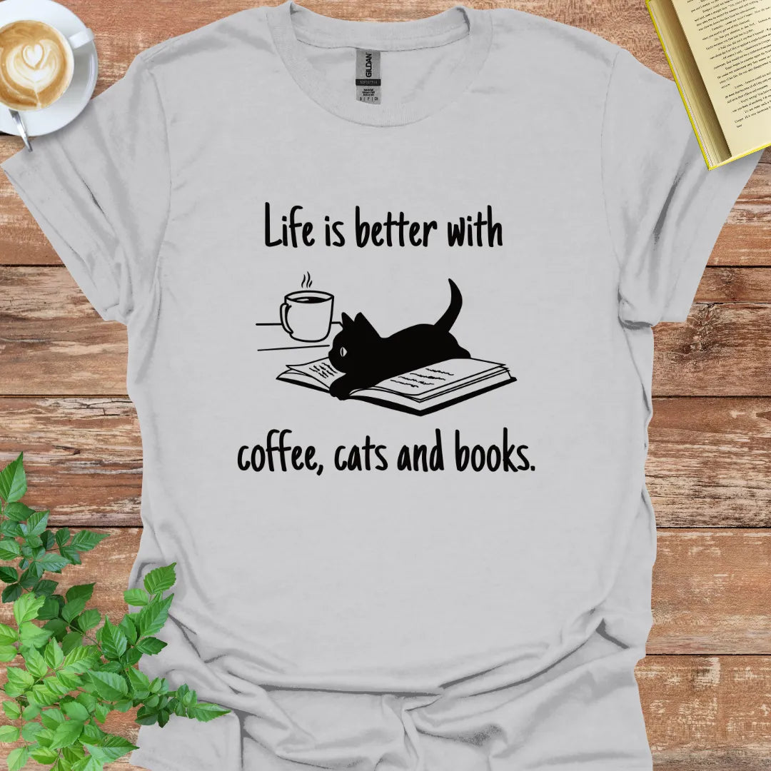 Life Is Better With Coffee, Cats And Books T-Shirt