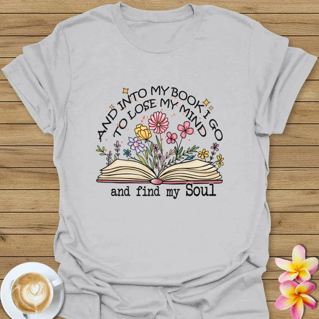And Into The Book I Go T-Shirt