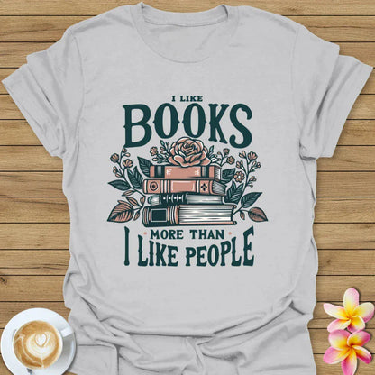 I Like Books More Than I Like People T-Shirt