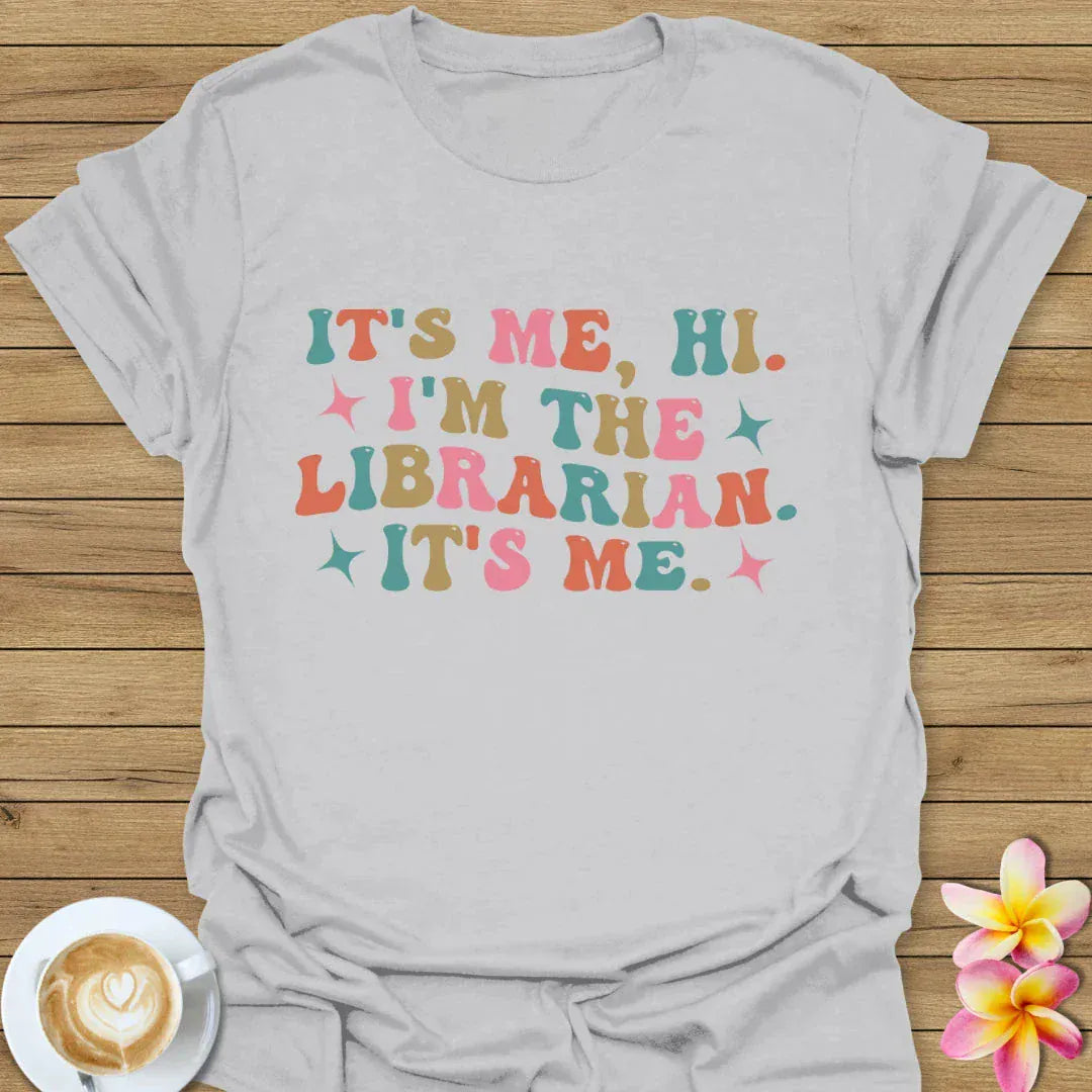 It's Me, Hi I'm The Librarian, It's Me T-Shirt
