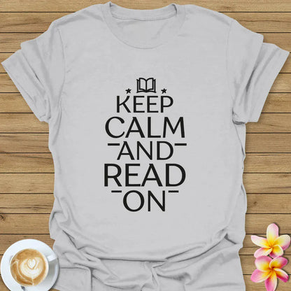 Keep Calm And Read On T-Shirt