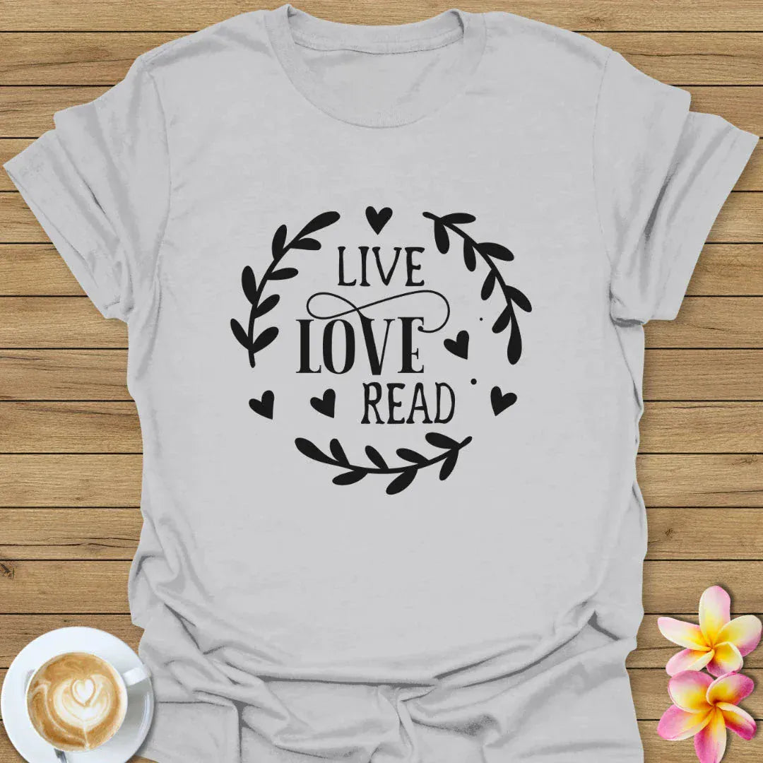 Live, Love, Read T-Shirt