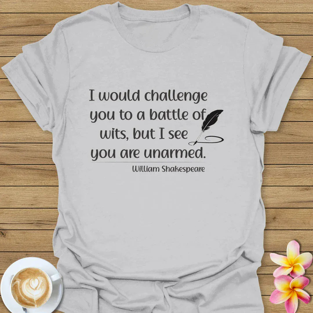 I Would Challenge You To A Battle Of Wits T-Shirt