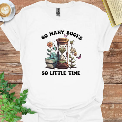 So Many Books So Little Time T-Shirt