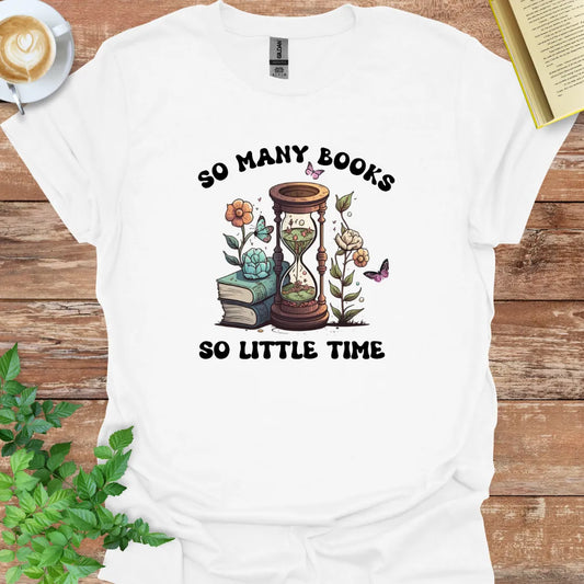 So Many Books So Little Time T-Shirt